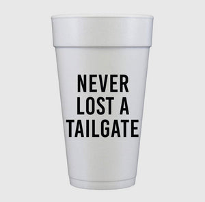 Never Lost A Tailgate Cups