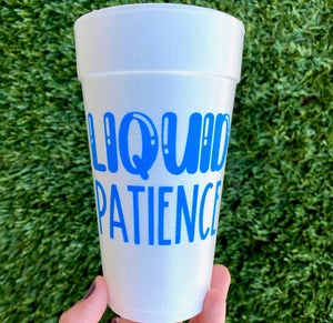 Liquid Patience Styrofoam Cups